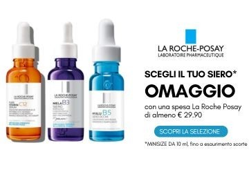Scegli il tuo mini siero La Roche Posay in regalo!