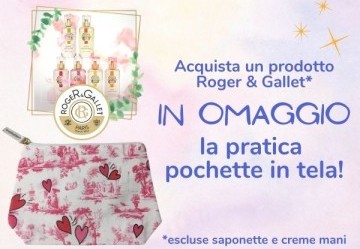 Ricevi in omaggio la pratica pochette in tela Roger & Gallet - PROMOZIONE TERMINATA