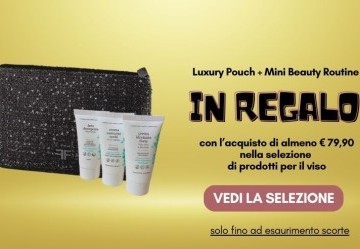 Pochette + Beauty Routine in regalo - PROMOZIONE TERMINATA