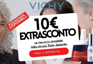 10€ di EXTRA SCONTO su una selezione di prodotti Vichy - PROMOZIONE TERMINATA