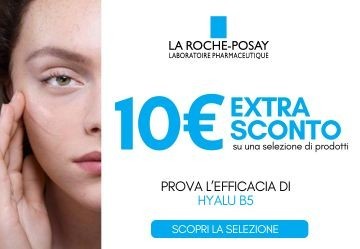10€ di EXTRA SCONTO sui prodotti La Roche Posay Hyalu B5 - PROMOZIONE TERMINATA
