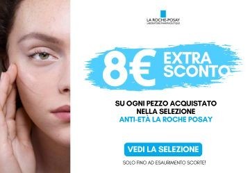 La Roche Posay: € 8 di extra sconto su ogni pezzo